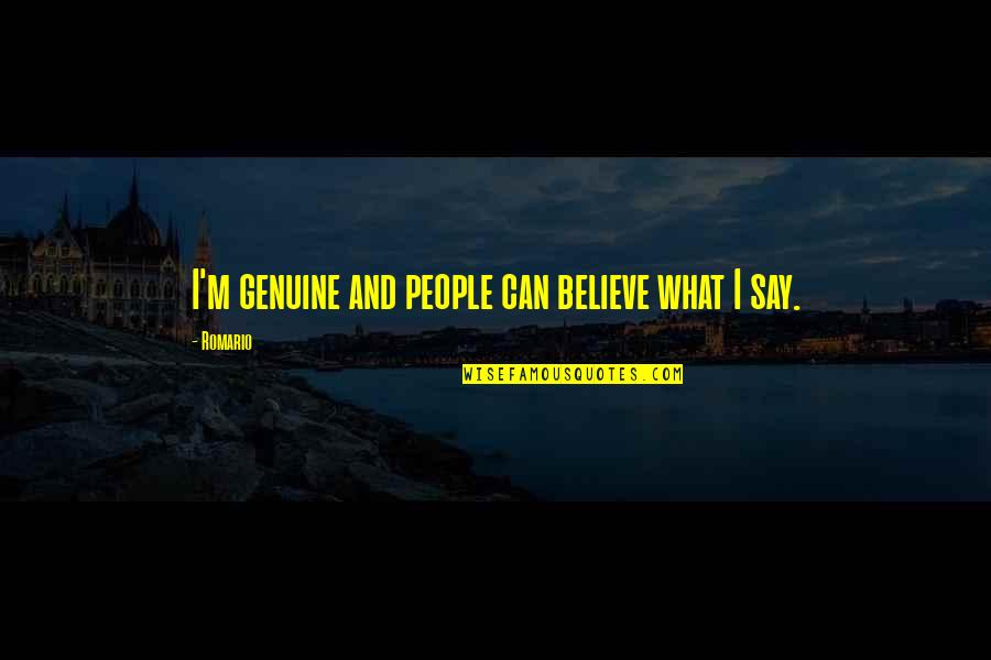 Seniors Success Quotes By Romario: I'm genuine and people can believe what I
