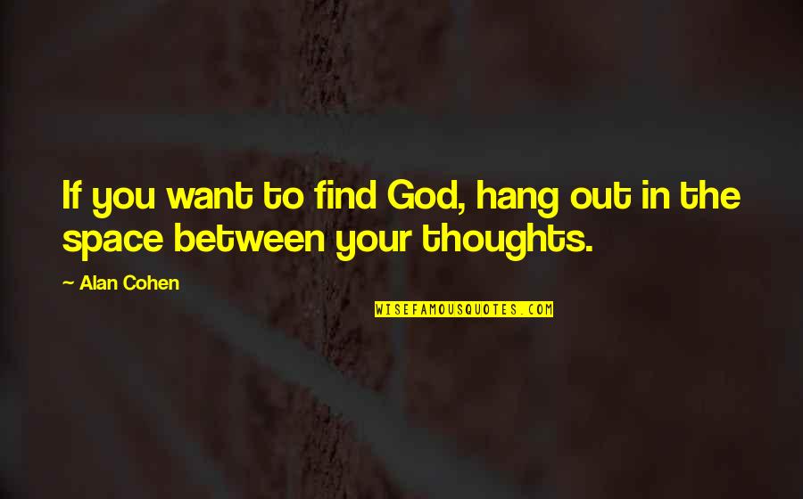 Senja Bahasa Inggris Quotes By Alan Cohen: If you want to find God, hang out