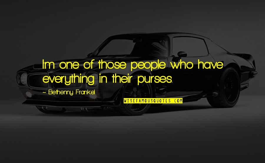 Senkowski Oklahoma Quotes By Bethenny Frankel: I'm one of those people who have everything Senkowski Oklahoma Quotes By Bethenny Frankel: I'm one of those people who have everything