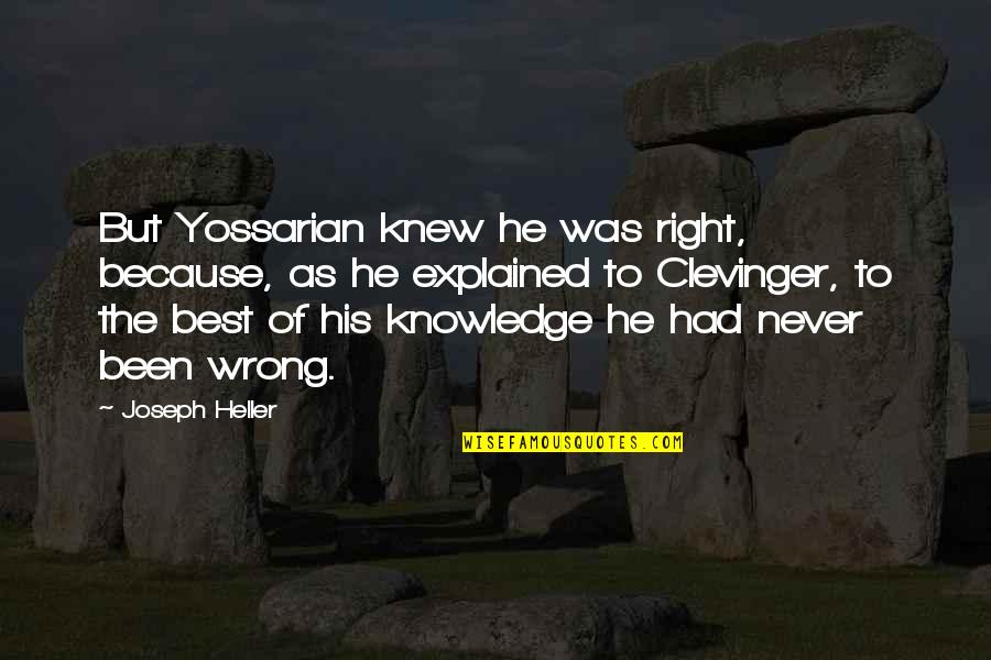 Senmon In Japanese Quotes By Joseph Heller: But Yossarian knew he was right, because, as