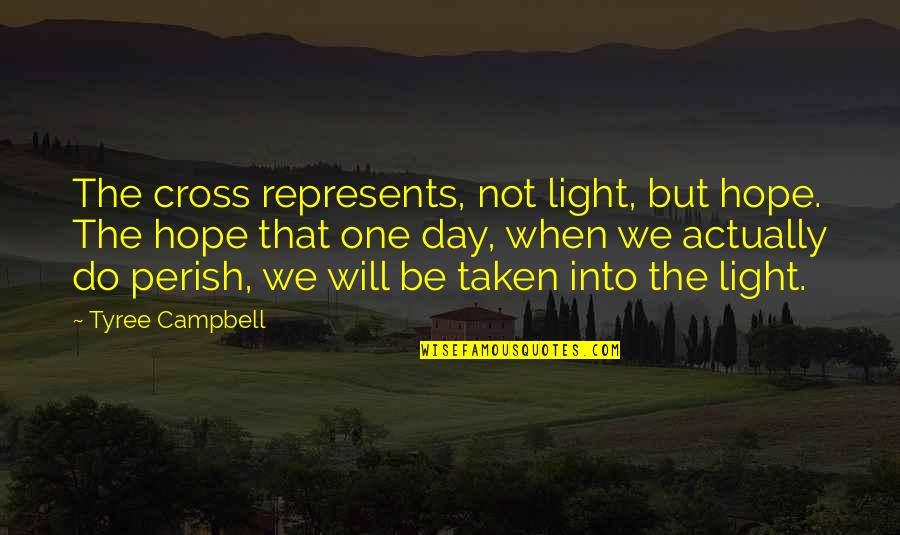 Senmon In Japanese Quotes By Tyree Campbell: The cross represents, not light, but hope. The