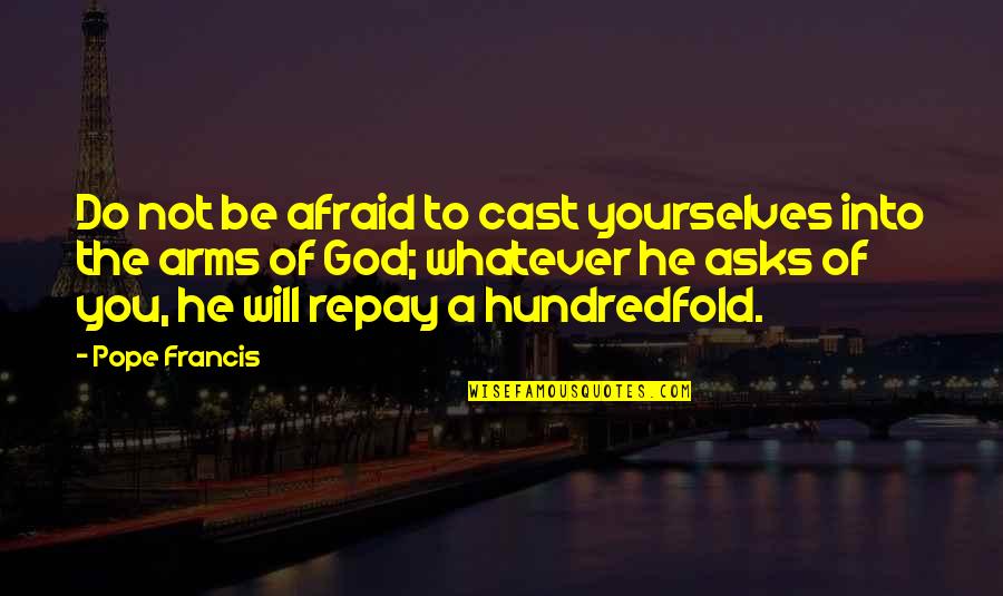 Sennett Middle School Quotes By Pope Francis: Do not be afraid to cast yourselves into Sennett Middle School Quotes By Pope Francis: Do not be afraid to cast yourselves into