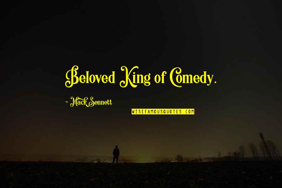 Sennett Quotes By Mack Sennett: Beloved King of Comedy.