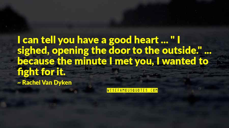 Sennett Quotes By Rachel Van Dyken: I can tell you have a good heart