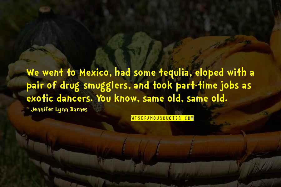 Sennia Quotes By Jennifer Lynn Barnes: We went to Mexico, had some tequlia, eloped