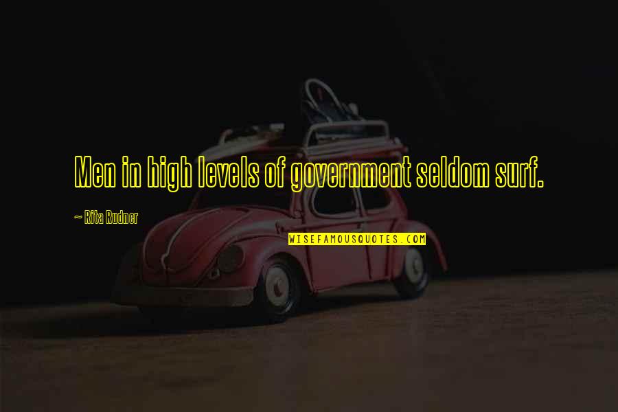 Senning Quotes By Rita Rudner: Men in high levels of government seldom surf. Senning Quotes By Rita Rudner: Men in high levels of government seldom surf.