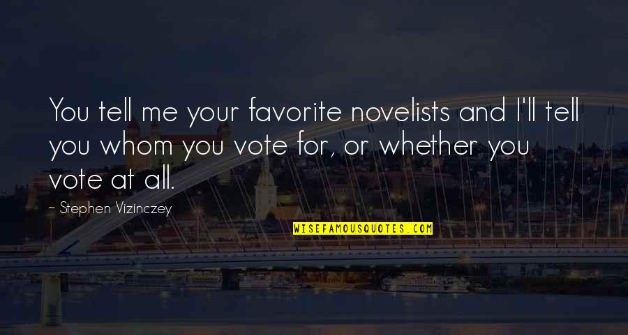 Sennott And Williams Quotes By Stephen Vizinczey: You tell me your favorite novelists and I'll Sennott And Williams Quotes By Stephen Vizinczey: You tell me your favorite novelists and I'll