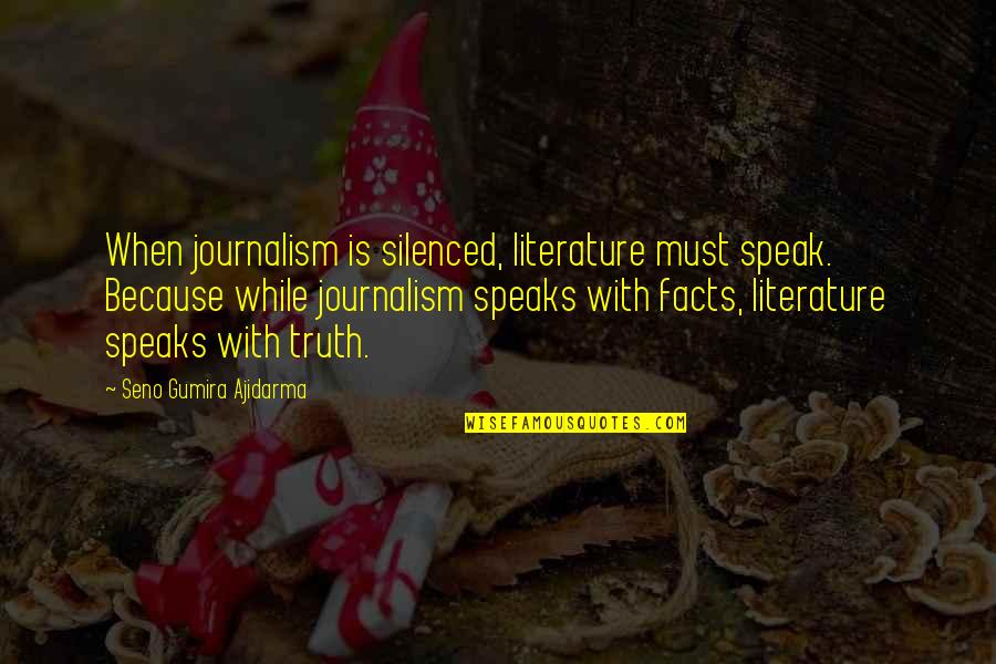 Seno Quotes By Seno Gumira Ajidarma: When journalism is silenced, literature must speak. Because