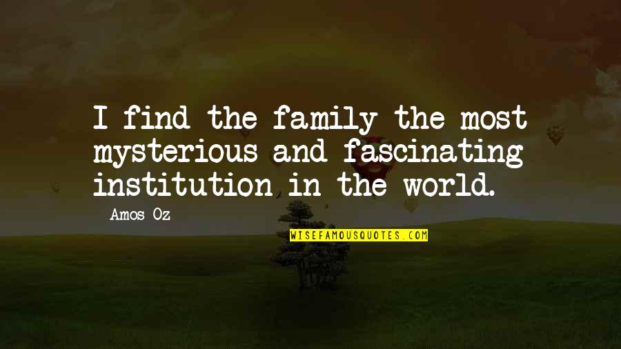Senorita Roblox Quotes By Amos Oz: I find the family the most mysterious and