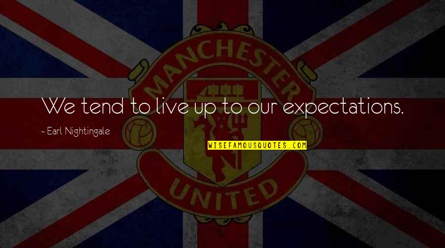 Senpachi Wallpaper Quotes By Earl Nightingale: We tend to live up to our expectations.