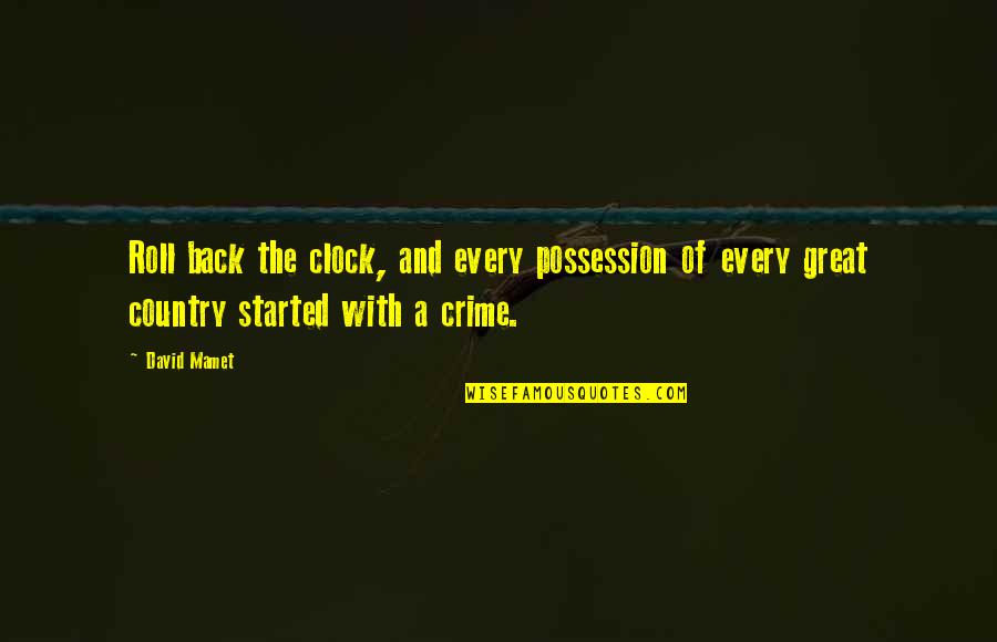 Sens Of Honor Quotes By David Mamet: Roll back the clock, and every possession of