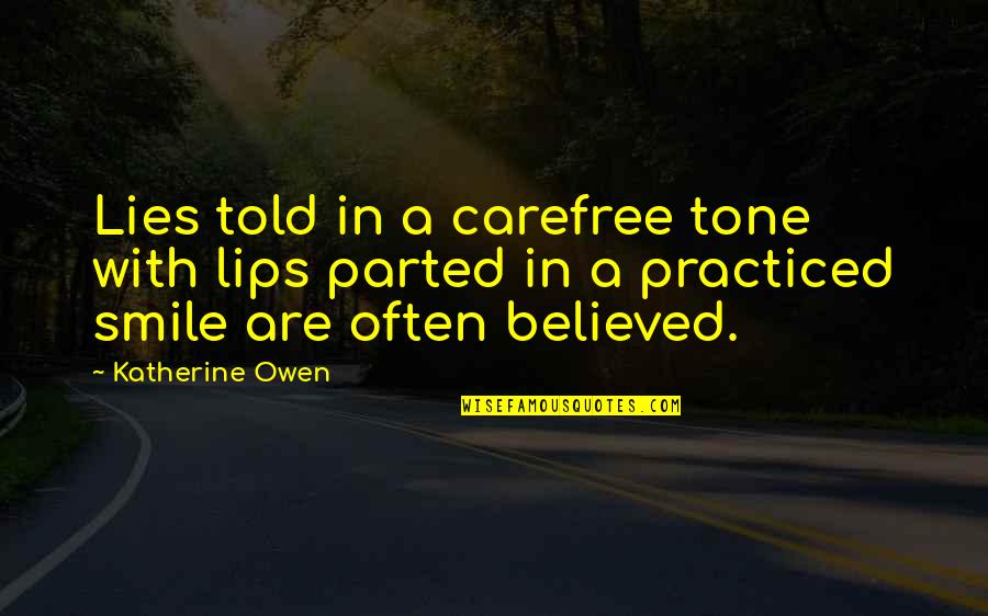 Sensa Esty Quotes By Katherine Owen: Lies told in a carefree tone with lips