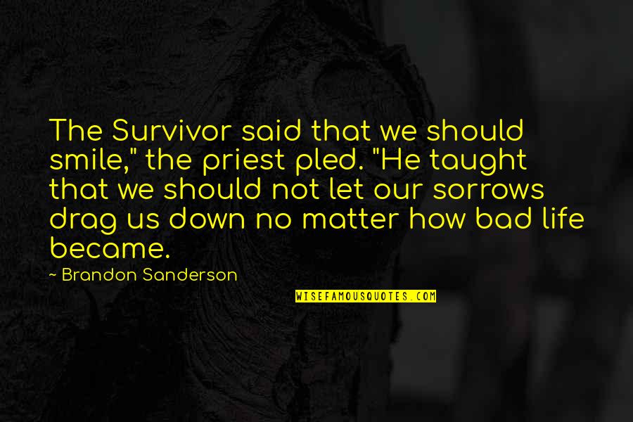 Sensa Visions Quotes By Brandon Sanderson: The Survivor said that we should smile," the Sensa Visions Quotes By Brandon Sanderson: The Survivor said that we should smile," the