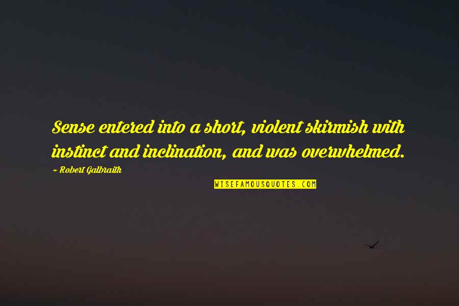 Sensaao Quotes By Robert Galbraith: Sense entered into a short, violent skirmish with Sensaao Quotes By Robert Galbraith: Sense entered into a short, violent skirmish with