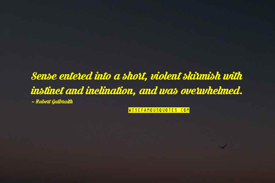 Sensaao Quotes By Robert Galbraith: Sense entered into a short, violent skirmish with