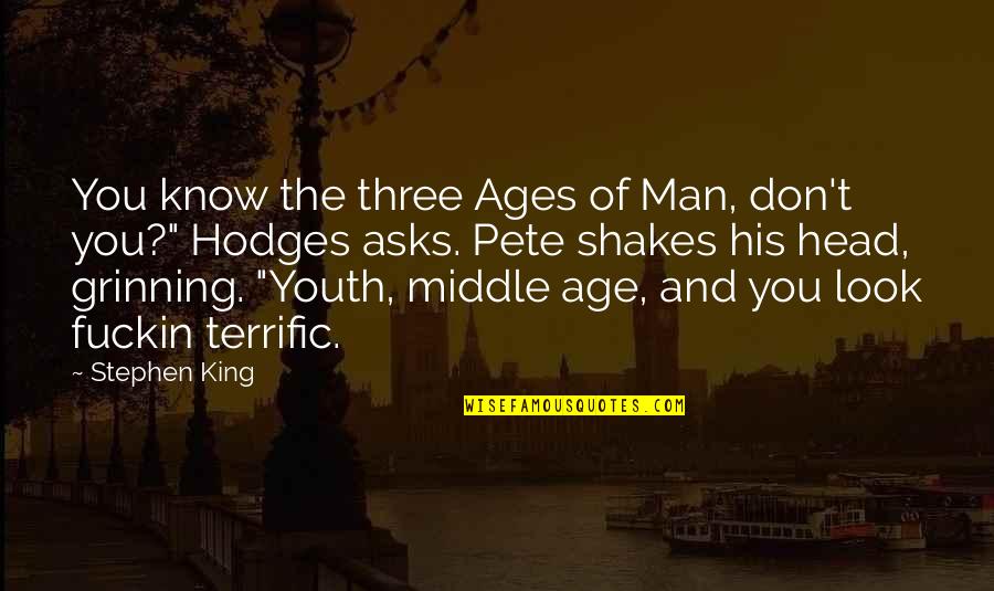 Sensaao Quotes By Stephen King: You know the three Ages of Man, don't