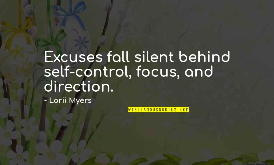 Sensacion Quotes By Lorii Myers: Excuses fall silent behind self-control, focus, and direction.