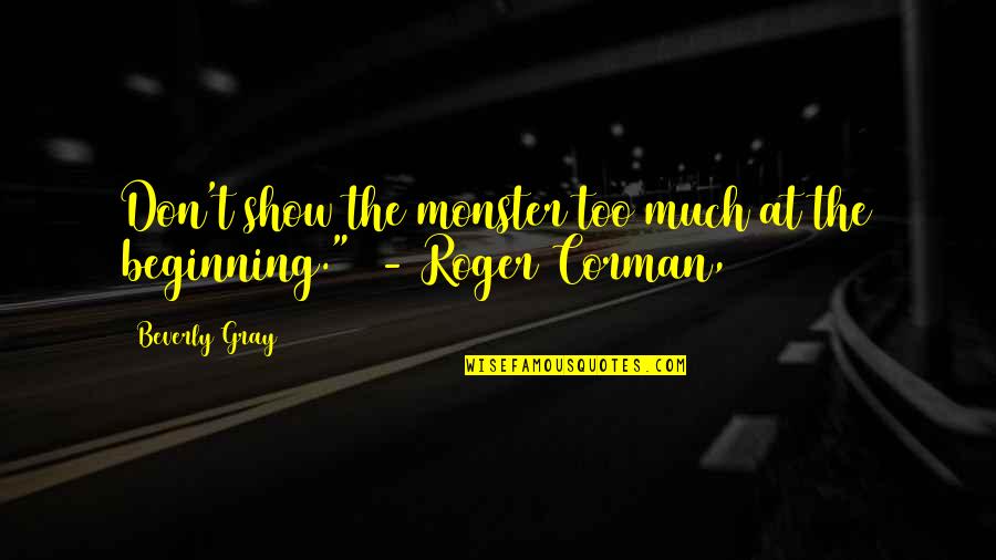 Sensasi Sek Quotes By Beverly Gray: Don't show the monster too much at the