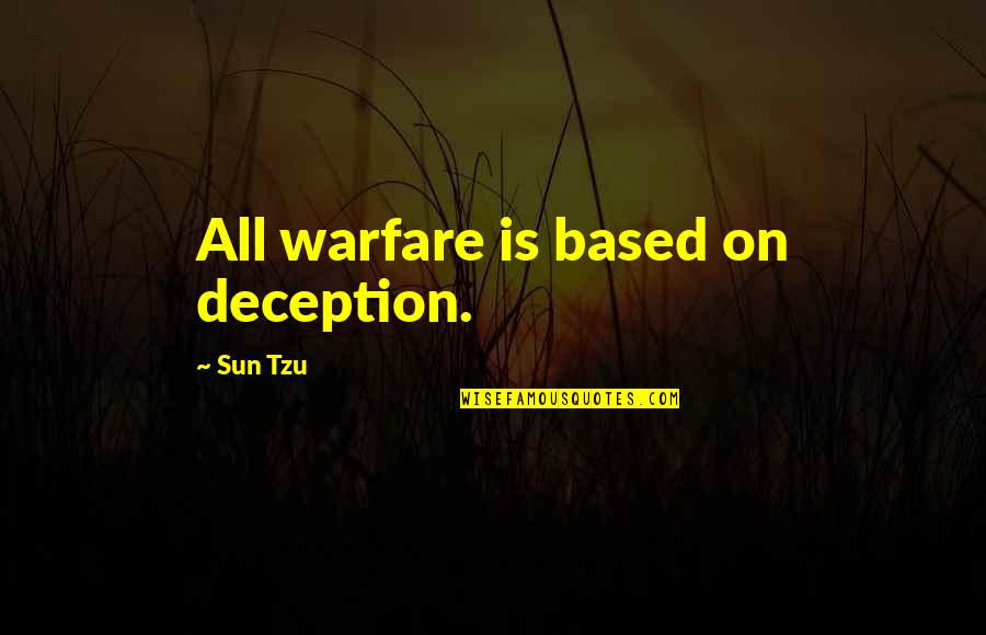 Sensate Quotes By Sun Tzu: All warfare is based on deception.