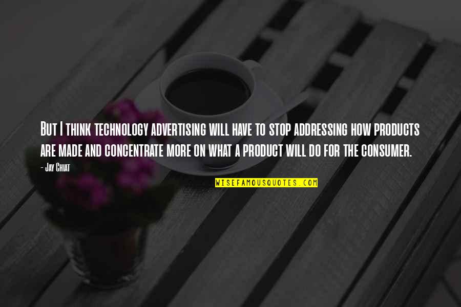 Sensatie En Quotes By Jay Chiat: But I think technology advertising will have to Sensatie En Quotes By Jay Chiat: But I think technology advertising will have to
