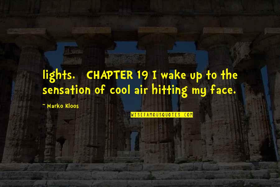 Sensation Quotes By Marko Kloos: lights. CHAPTER 19 I wake up to the