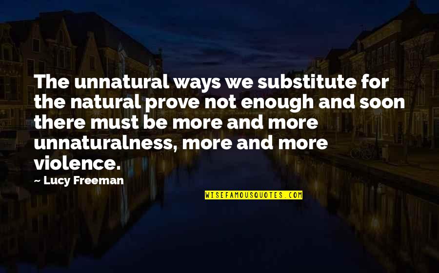 Sensationalised Quotes By Lucy Freeman: The unnatural ways we substitute for the natural