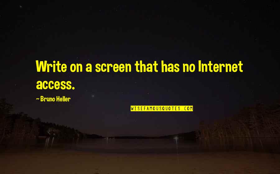 Sensationalism Quotes By Bruno Heller: Write on a screen that has no Internet Sensationalism Quotes By Bruno Heller: Write on a screen that has no Internet
