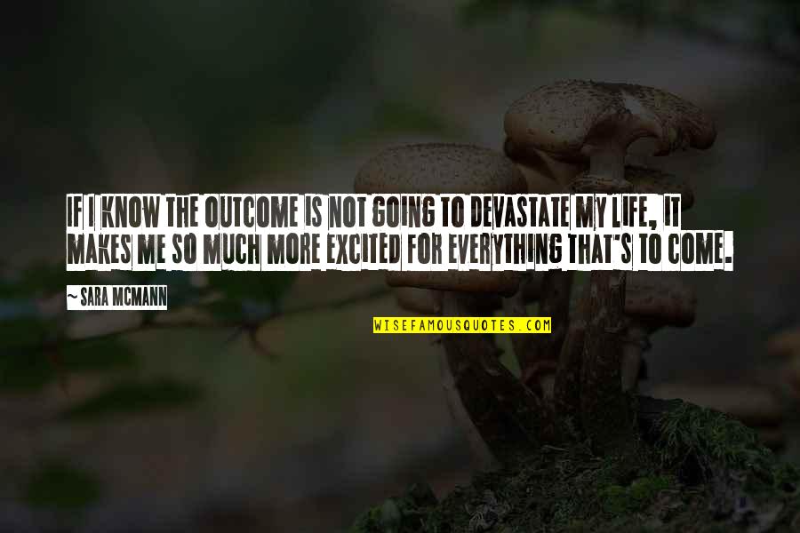 Sensationalism Synonyms Quotes By Sara McMann: If I know the outcome is not going Sensationalism Synonyms Quotes By Sara McMann: If I know the outcome is not going