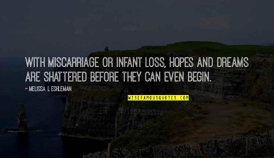 Sensationalist Synonym Quotes By Melissa L Eshleman: With miscarriage or infant loss, hopes and dreams