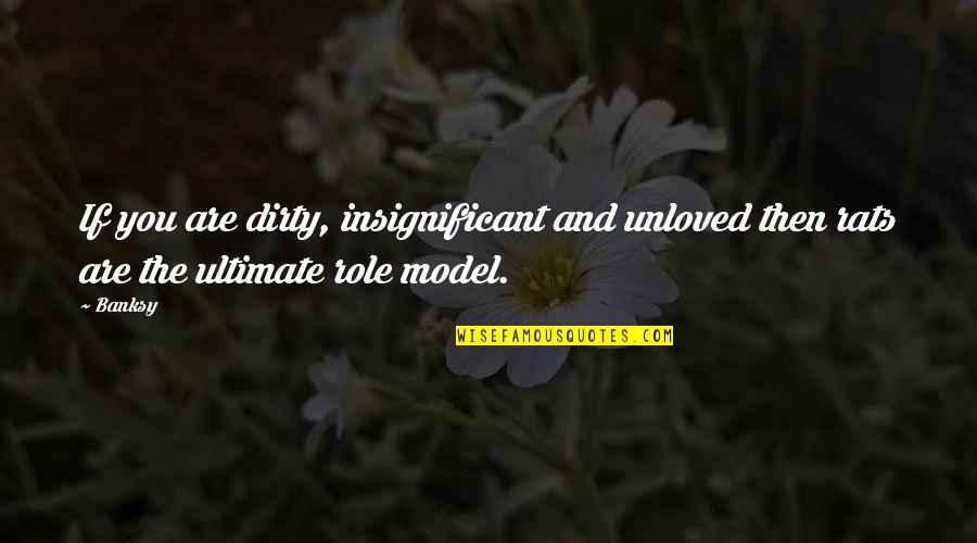 Sensationalize Crossword Quotes By Banksy: If you are dirty, insignificant and unloved then
