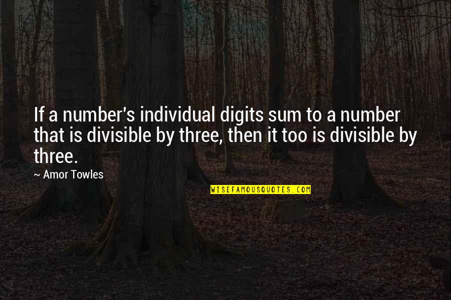 Sensationalizing Quotes By Amor Towles: If a number's individual digits sum to a