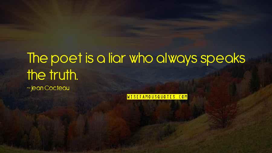 Sensationalizing Stories Quotes By Jean Cocteau: The poet is a liar who always speaks