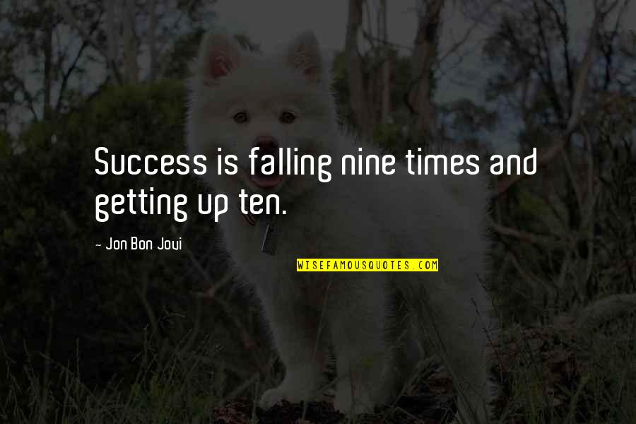 Sensationally Sweet Quotes By Jon Bon Jovi: Success is falling nine times and getting up