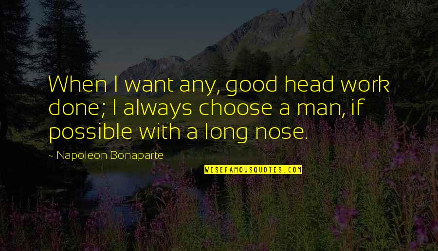 Sensationally Sweet Quotes By Napoleon Bonaparte: When I want any, good head work done;