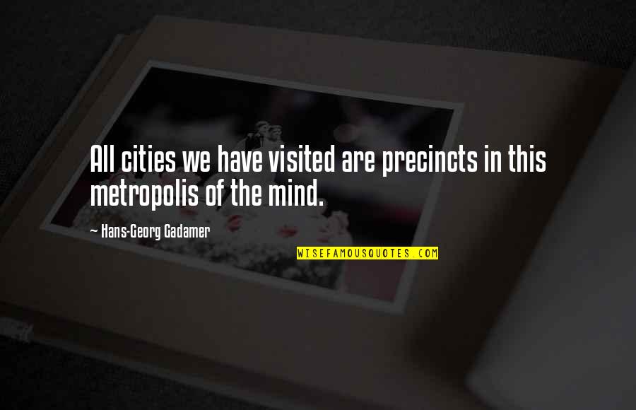 Sensationally Yours Quotes By Hans-Georg Gadamer: All cities we have visited are precincts in