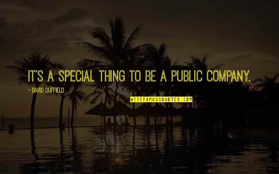 Sensations Premiere Quotes By David Duffield: It's a special thing to be a public Sensations Premiere Quotes By David Duffield: It's a special thing to be a public