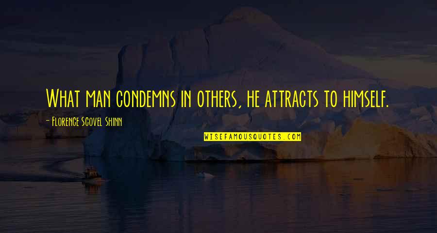 Sensations Premiere Quotes By Florence Scovel Shinn: What man condemns in others, he attracts to