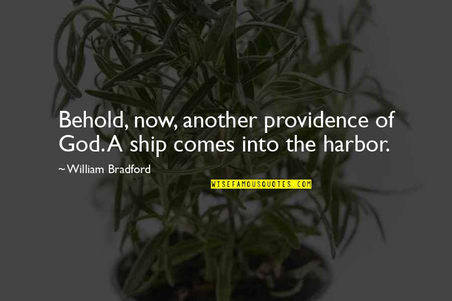 Sensazione Di Quotes By William Bradford: Behold, now, another providence of God. A ship Sensazione Di Quotes By William Bradford: Behold, now, another providence of God. A ship