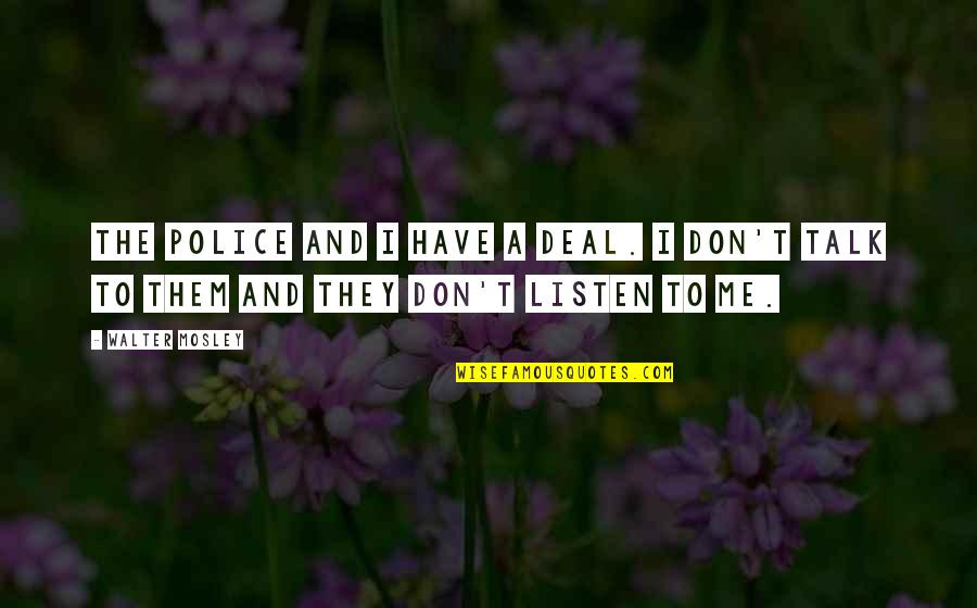 Sense For Decor Quotes By Walter Mosley: The police and I have a deal. I