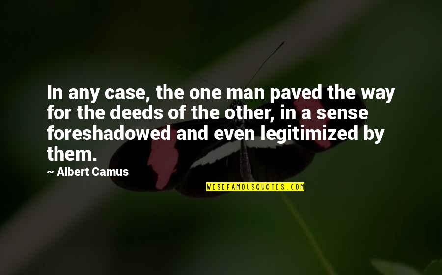 Sense For Sense Quotes By Albert Camus: In any case, the one man paved the