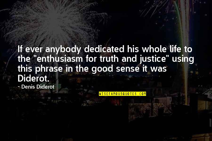 Sense For Sense Quotes By Denis Diderot: If ever anybody dedicated his whole life to