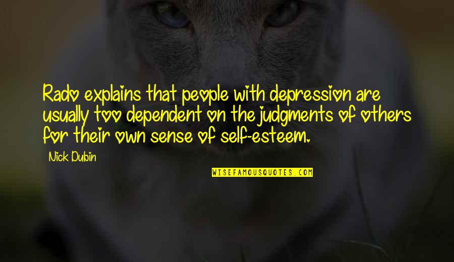 Sense For Sense Quotes By Nick Dubin: Rado explains that people with depression are usually