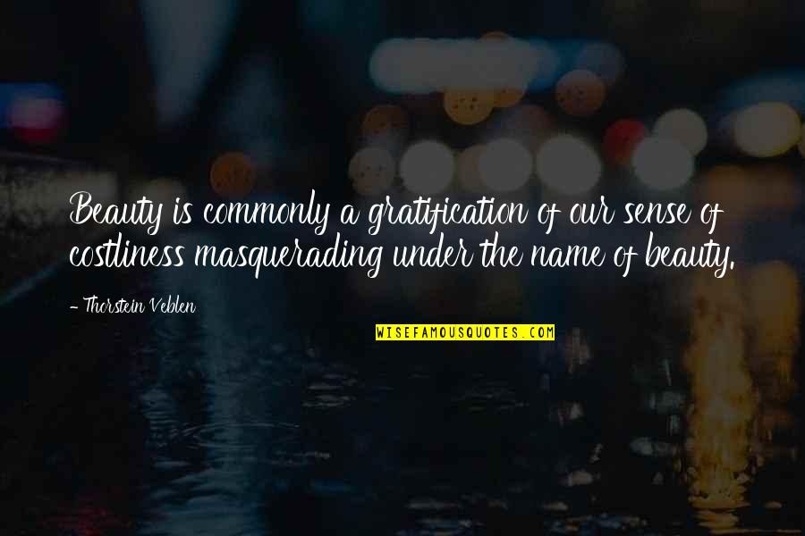 Sense Gratification Quotes By Thorstein Veblen: Beauty is commonly a gratification of our sense