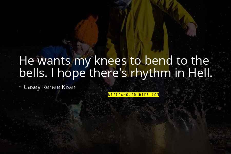 Sense Of Art Motivational Quotes By Casey Renee Kiser: He wants my knees to bend to the Sense Of Art Motivational Quotes By Casey Renee Kiser: He wants my knees to bend to the