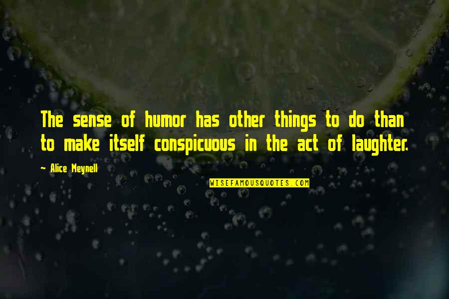 Sense Of Humor And Laughter Quotes By Alice Meynell: The sense of humor has other things to