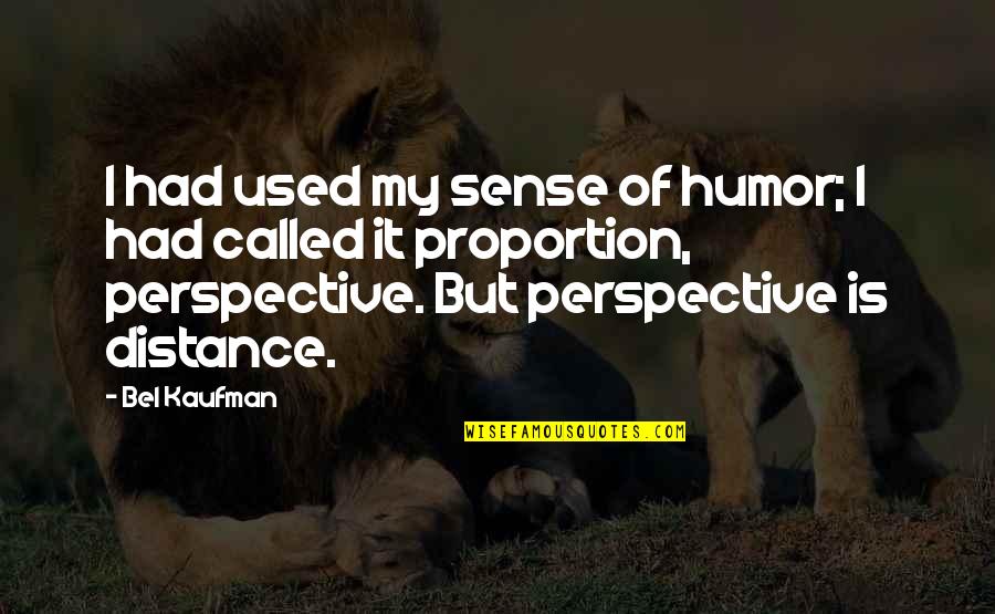 Sense Of Humor Quotes By Bel Kaufman: I had used my sense of humor; I