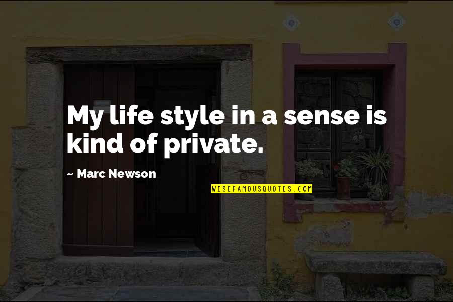 Sense Of Life Quotes By Marc Newson: My life style in a sense is kind