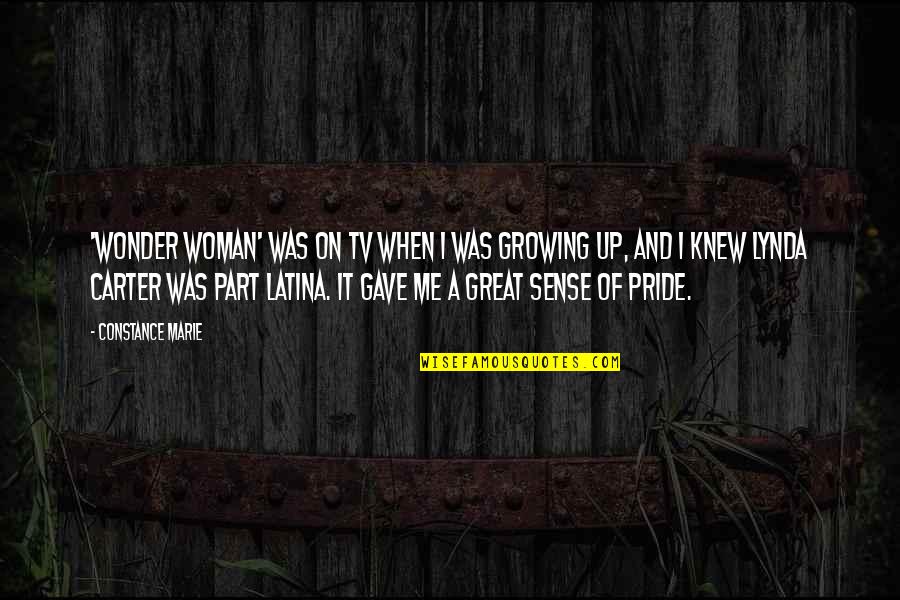 Sense Of Pride Quotes By Constance Marie: 'Wonder Woman' was on TV when I was Sense Of Pride Quotes By Constance Marie: 'Wonder Woman' was on TV when I was