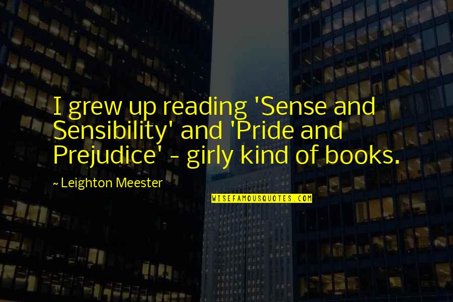 Sense Of Pride Quotes By Leighton Meester: I grew up reading 'Sense and Sensibility' and Sense Of Pride Quotes By Leighton Meester: I grew up reading 'Sense and Sensibility' and
