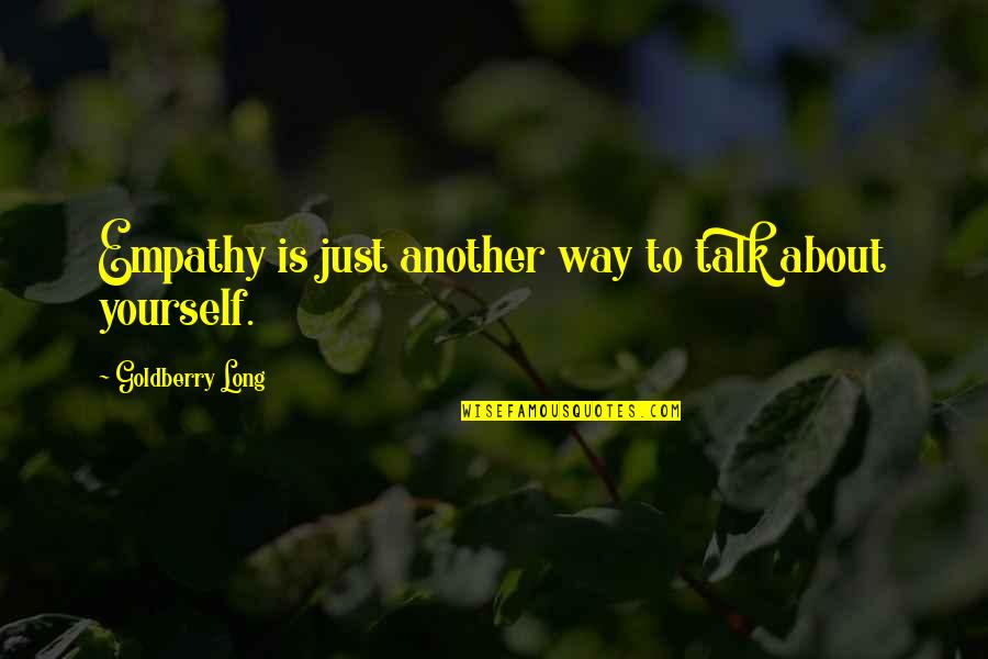 Sense Of Priority Quotes By Goldberry Long: Empathy is just another way to talk about
